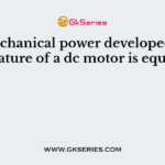 The mechanical power developed by the armature of a dc motor is equal to