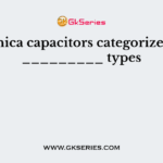 The mica capacitors categorized into _________ types