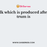 The milk which is produced after colostrum is