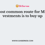 The most common route for MNC investments is to buy up