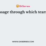 The passage through which tears pass is