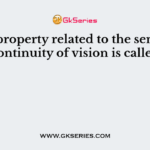 The property related to the sense of continuity of vision is called