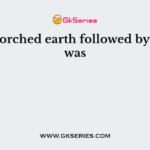 The scorched earth followed by policy was