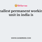 The smallest permanent working plan unit in india is