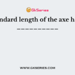 The standard length of the axe handle is __________