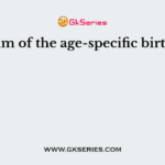 The sum of the age-specific birth rates