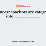 The supercapacitors are categorized into __________