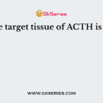 The target tissue of ACTH is the
