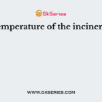 The temperature of the incinerator is