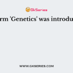 The term 'Genetics' was introduced by