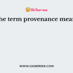 The term provenance means