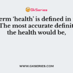 The term ‘health’ is defined in many ways