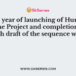 The year of launching of Human Genome Project and completion of the rough draft of the sequence was in