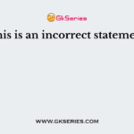 This is an incorrect statement