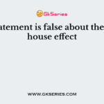 This statement is false about the greenhouse effect