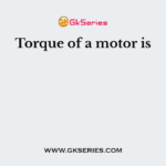 Torque of a motor is
