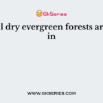 Tropical dry evergreen forests are found in