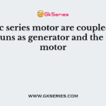 Two dc series motor are coupled. One motor runs as generator and the other as motor