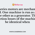 Two series motors are mechanically coupled