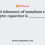 Typical tolerance of tantalum electrolytic capacitor is _______