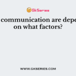 Visual communication are dependent on what factors?