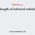 Wavelength of infrared radiations is