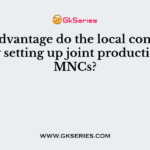 What advantage do the local companies have by setting up joint production with MNCs?