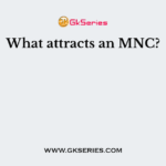 What attracts an MNC?