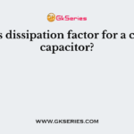 What is dissipation factor for a ceramic capacitor?