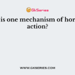 What is one mechanism of hormone action?
