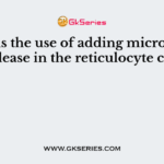 What is the use of adding micrococcal nuclease in the reticulocyte cells?