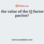 What is the value of the Q factor of a capacitor?