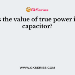 What is the value of true power inside a capacitor?