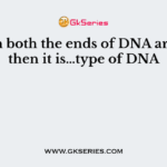 When both the ends of DNA are free then it is…type of DNA