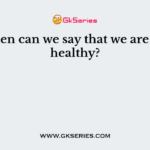 When can we say that we are not healthy?