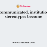When communicated, institutionalized stereotypes become