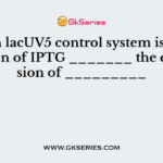 When lacUV5 control system is used