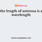 When the length of antenna is a whole wavelength