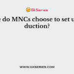 Where do MNCs choose to set up production?