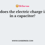 Where does the electric charge is stored in a capacitor?