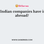 Which Indian companies have invested abroad?