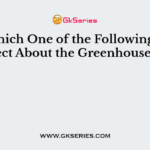 Which One of the Following Is Incorrect About the Greenhouse Effect?