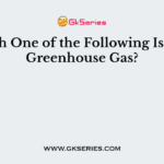 Which One of the Following Is Not a Greenhouse Gas?