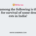Which among the following is the main reason for survival of some dense forests in India?