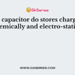 Which capacitor do stores charge electrochemically and electro-statically?