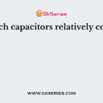 Which capacitors relatively costly?