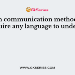 Which communication method does not require any language to understand?