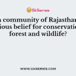 Which community of Rajasthan Have religious belief for conservation of forest and wildlife?