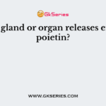 Which gland or organ releases erythropoietin?