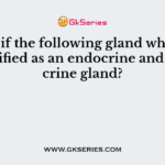 Which if the following gland which can be classified as an endocrine and an exocrine gland?